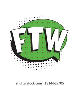 abbreviation ftw (for the win) in retro comic speech bubble with halftone dotted shadow on white background. vector vintage pop art illustration easy to edit and customize. eps 10