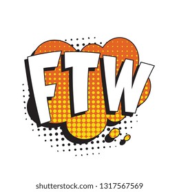 abbreviation ftw (for the win) in retro comic speech bubble with halftone dotted shadow on white background. vector vintage pop art illustration easy to edit and customize. eps 10