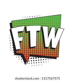 abbreviation ftw (for the win) in retro comic speech bubble with halftone dotted shadow on white background. vector vintage pop art illustration easy to edit and customize. eps 10