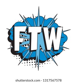 abbreviation ftw (for the win) in retro comic speech bubble with halftone dotted shadow on white background. vector vintage pop art illustration easy to edit and customize. eps 10