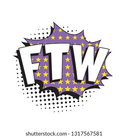 abbreviation ftw (for the win) in retro comic speech bubble with halftone dotted shadow on white background. vector vintage pop art illustration easy to edit and customize. eps 10