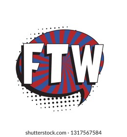 abbreviation ftw (for the win) in retro comic speech bubble with halftone dotted shadow on white background. vector vintage pop art illustration easy to edit and customize. eps 10