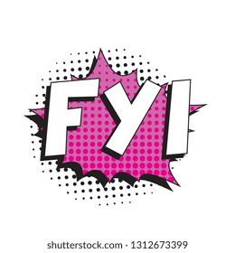 abbreviation fyi (for your information) in retro comic speech bubble with halftone dotted shadow on white background. vector vintage pop art illustration easy to edit and customize. eps 10
