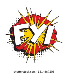 abbreviation fyi (for your information) in retro comic speech bubble with halftone dotted shadow on white background. vector vintage pop art illustration easy to edit and customize. eps 10