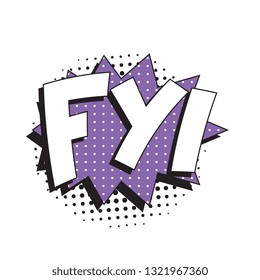 abbreviation fyi (for your information) in retro comic speech bubble with halftone dotted shadow on white background. vector vintage pop art illustration easy to edit and customize. eps 10