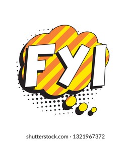 abbreviation fyi (for your information) in retro comic speech bubble with halftone dotted shadow on white background. vector vintage pop art illustration easy to edit and customize. eps 10