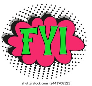 abbreviation fyi (for your information) in retro comic speech bubble with halftone dotted shadow on white background. vector vintage pop art illustration easy to edit and customize. eps 10