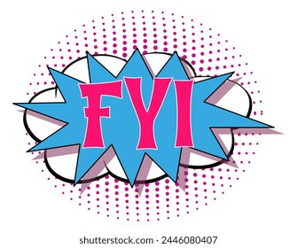 abbreviation fyi (for your information) in retro comic speech bubble with halftone dotted shadow on white background. vector vintage pop art illustration easy to edit and customize. eps 10