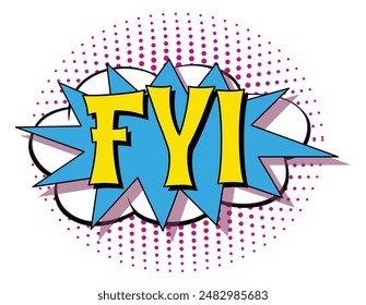abbreviation fyi (for your information) in retro comic speech bubble with halftone dotted shadow on white background. vector vintage pop art illustration easy to edit and customize. eps 10