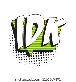abbreviation idk (i don't know) in retro comic speech bubble with halftone dotted shadow