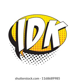 abbreviation idk (i don't know) in retro comic speech bubble with halftone dotted shadow