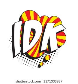 abbreviation idk (i don't know) in retro comic speech bubble with halftone dotted shadow