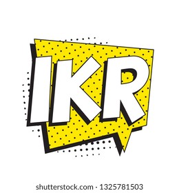 abbreviation ikr (i know right) in retro comic speech bubble with halftone dotted shadow on white background. vector vintage pop art illustration easy to edit and customize. eps 10