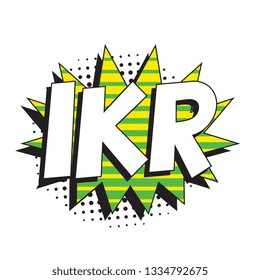 abbreviation ikr (i know right) in retro comic speech bubble with halftone dotted shadow on white background. vector vintage pop art illustration easy to edit and customize. eps 10