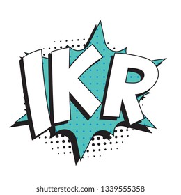 abbreviation ikr (i know right) in retro comic speech bubble with halftone dotted shadow on white background. vector vintage pop art illustration easy to edit and customize. eps 10