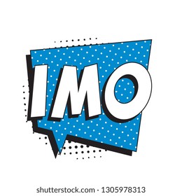 abbreviation imo (in my opinion) in retro comic speech bubble with halftone dotted shadow on white background. vector vintage pop art illustration easy to edit and customize. eps 10