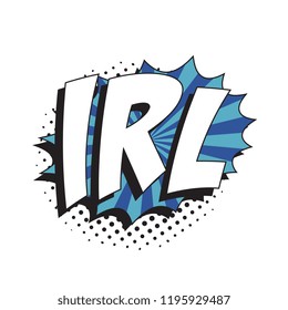 abbreviation irl (in real life) in retro comic speech bubble with halftone dotted shadow