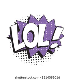 abbreviation lol (laugh out loud) in retro comic speech bubble with halftone dotted shadow on white background. vector vintage pop art illustration easy to edit and customize. eps 10