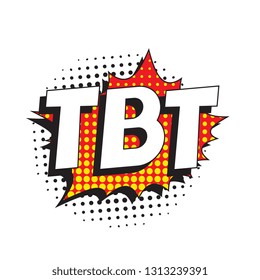 abbreviation tbt (throwback thursday) in retro comic speech bubble with halftone dotted shadow on white background. vector vintage pop art illustration easy to edit and customize. eps 10