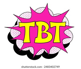 abbreviation tbt - throwback thursday in retro comic speech bubble with halftone dotted shadow on white background. vector vintage pop art illustration easy to edit and customize. eps 10