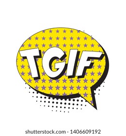 abbreviation tgif (thank god it’s friday) in retro comic speech bubble with halftone dotted shadow on white background. vector vintage pop art illustration easy to edit and customize. eps 10
