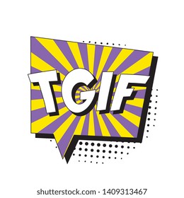 abbreviation tgif (thank god it’s friday) in retro comic speech bubble with halftone dotted shadow on white background. vector vintage pop art illustration easy to edit and customize. eps 10