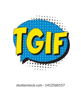 abbreviation tgif (thank god it’s friday) in retro comic speech bubble with halftone dotted shadow on white background. vector vintage pop art illustration easy to edit and customize. eps 10