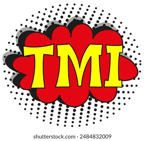 Abbreviation TMI - too much information, in retro comic speech bubble with halftone dotted shadow