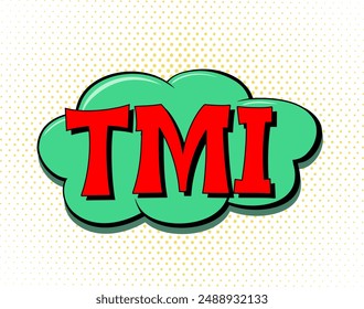 Abbreviation TMI - too much information, in retro comic speech bubble with halftone dotted shadow