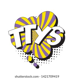 abbreviation ttys (talk to you soon) in retro comic speech bubble with halftone dotted shadow on white background. vector vintage pop art illustration easy to edit and customize. eps 10