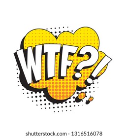 abbreviation wtf (what the fuck) in retro comic speech bubble with halftone dotted shadow on white background. vector vintage pop art illustration easy to edit and customize. eps 10