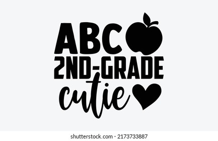 Abc 2nd-grade cutie - 2nd grade t shirts design, Hand drawn lettering phrase, Calligraphy t shirt design, Isolated on white background, svg Files for Cutting Cricut and Silhouette, EPS 10