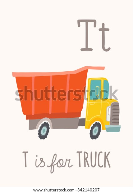 ABC Alphabet\
Card. Nursery alphabet poster wall art. Playroom decor. T is for\
Truck. Colorful toy truck. Cartoon clipart eps 10 illustration\
isolated on white\
background.