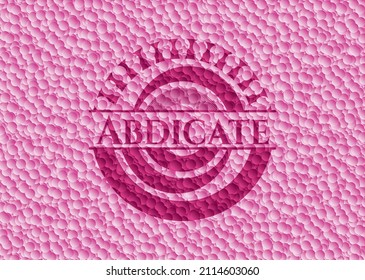 Abdicate realistic pink emblem with bubbles background. Vector Illustration. Detailed. 