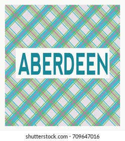 Aberdeen text on a blue, pink and green tartan patterned background