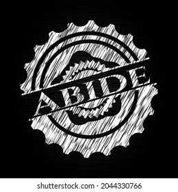 Abide chalkboard emblem written on a blackboard. Vector Illustration. Detailed. 