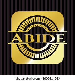 Abide gold emblem or badge. Vector Illustration. Detailed.