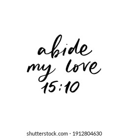 ABIDE MY LOVE 15:10. LOVE LETTERING WORDS. FOR ST VALENTINE'S DAY. VECTOR LOVELY GREETING HAND LETTERING