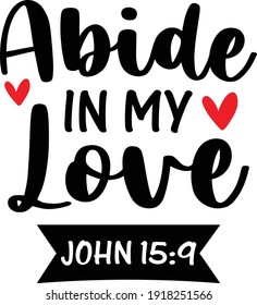 Abide in my love Valentines Design 