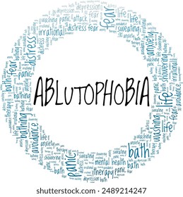 Ablutophobia: Fear of Bathing or Washing word cloud conceptual design isolated on white background.