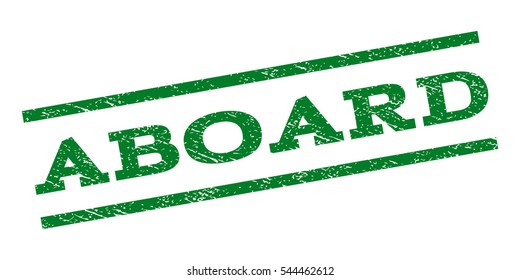 Aboard watermark stamp. Text caption between parallel lines with grunge design style. Rubber seal stamp with unclean texture. Vector green color ink imprint on a white background.