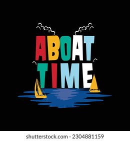 Aboat time slogan with boat silhouette vector illustration. For t-shirt print and other uses.