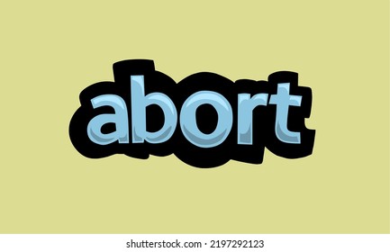 ABORT writing vector design on a yellow background very simple and very cool