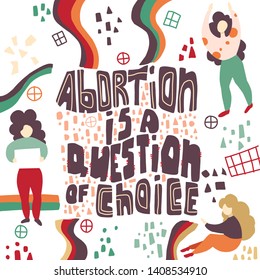 Abortion Act. Women s rights. Freedom of choice. Lettering Abortion is a question of choice