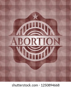 Abortion red emblem or badge with abstract geometric polygonal pattern background. Seamless.