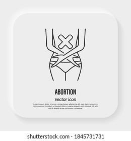 Abortion thin line icon. Miscarriage, unborn, stillbirth. Female body with crossed hands and cross mark. Vector illustration.