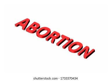 Abortion word and text 3D isometric illustration.
