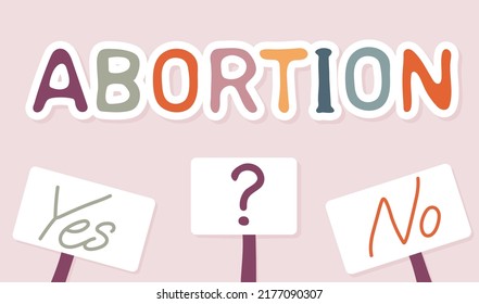 Abortion yes or no choice. Feminism Concept Placard. Women's Rights. Medicine, abortion yes or no, choice concepts Vector illustration