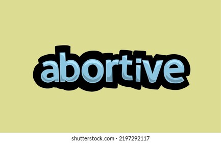 ABORTIVE writing vector design on a yellow background very simple and very cool