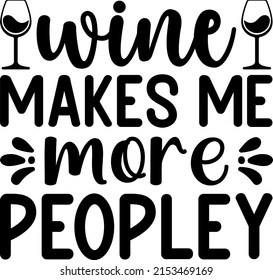 About All Wine Makes Me More Peopley Graphics